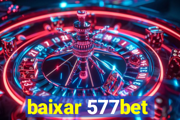 baixar 577bet